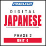 Japanese Phase 2, Unit 04: Learn to Speak and Understand Japanese with Pimsleur Language Programs Audiobook, by Pimsleur