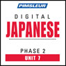 Japanese Phase 2, Unit 07: Learn to Speak and Understand Japanese with Pimsleur Language Programs Audiobook, by Pimsleur