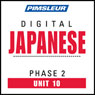 Japanese Phase 2, Unit 10: Learn to Speak and Understand Japanese with Pimsleur Language Programs Audiobook, by Pimsleur