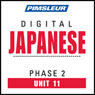 Japanese Phase 2, Unit 11: Learn to Speak and Understand Japanese with Pimsleur Language Programs Audiobook, by Pimsleur