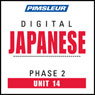 Japanese Phase 2, Unit 14: Learn to Speak and Understand Japanese with Pimsleur Language Programs Audiobook, by Pimsleur