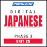 Japanese Phase 2, Unit 25: Learn to Speak and Understand Japanese with Pimsleur Language Programs Audiobook, by Pimsleur