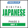 Japanese Phase 3, Unit 07: Learn to Speak and Understand Japanese with Pimsleur Language Programs Audiobook, by Pimsleur