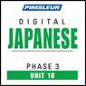 Japanese Phase 3, Unit 10: Learn to Speak and Understand Japanese with Pimsleur Language Programs Audiobook, by Pimsleur