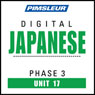 Japanese Phase 3, Unit 17: Learn to Speak and Understand Japanese with Pimsleur Language Programs Audiobook, by Pimsleur