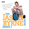 The Jason Byrne Show: Complete Series 3 Audiobook, by Jason Byrne