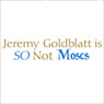 Jeremy Goldblatt Is So Not Moses (Unabridged) (Abridged) Audiobook, by James Howe