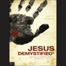 Jesus Demystified: A Guide to Understanding the Man vs. the Myth (Unabridged) Audiobook, by Darcy Jerkins
