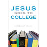 Jesus Goes to College (Abridged) Audiobook, by Cornelius P. Weaver