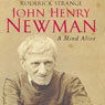 John Henry Newman: A Mind Alive (Unabridged) Audiobook, by Roderick Strange