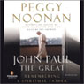 John Paul the Great: Remembering a Spiritual Father (Unabridged) Audiobook, by Peggy Noonan
