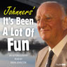 Johnners Its Been a Lot of Fun (Unabridged) Audiobook, by Brian Johnston