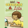 Johns Obedient Ants (Unabridged) Audiobook, by Lorraine Munerlyn