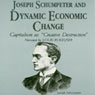 Joseph Schumpeter and Dynamic Economical Change (Unabridged) Audiobook, by Laurence S. Moss