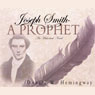 Joseph Smith: A Prophet (Unabridged) Audiobook, by Donald W. Hemingway