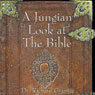 A Jungian Look at the Bible (Unabridged) Audiobook, by Dr. Richard Grant