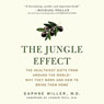 The Jungle Effect: The Healthiest Diets from Around the World - Why They Work and How to Make Them Work for You (Unabridged) Audiobook, by Daphne Miller