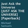 Just Ask the Universe (Unabridged) Audiobook, by Michael Samuels