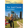 For Just Cause (Unabridged) Audiobook, by Kara Lennox