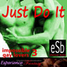 Just Do It: Impossible Gay Lovers Volume III (Unabridged) Audiobook, by Essemoh Teepee