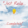 Just Relax Completely (Unabridged) Audiobook, by Ed Percival