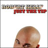 Just the Tip Audiobook, by Robert Kelly