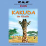 Kakuda the Giraffe (Unabridged) Audiobook, by Laura Gates Galvin