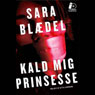 Kald mig prinsesse (Call Me Princess) (Unabridged) Audiobook, by Sara Blaedel
