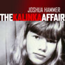 The Kalinka Affair: A Fathers Hunt for His Daughters Killer (Unabridged) Audiobook, by Joshua Hammer