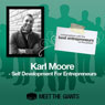 Karl Moore - Self Development for Entrepreneurs: Conversations with the Best Entrepreneurs on the Planet Audiobook, by Karl Moore