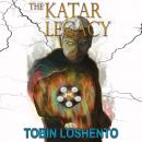 The Katar Legacy Audiobook, by Tobin Loshento