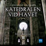 Katedralen vid havet (Cathedral of the Sea) (Unabridged) Audiobook, by Ildefonso Falcones
