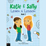 Katie and Sally Learn a Lesson: Book One (Unabridged) Audiobook, by Alice Catherine Roth