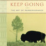 Keep Going: The Art of Perseverance (Abridged) Audiobook, by Joseph M. Marshall III