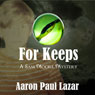 For Keeps: A Sam Moore Mystery, Book 3 (Unabridged) Audiobook, by Aaron Paul Lazar