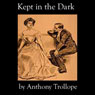Kept in the Dark (Unabridged) Audiobook, by Anthony Trollope
