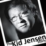 The Kid Jensen Story (Unabridged) Audiobook, by Alexander Jensen