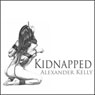 Kidnapped: The Taming of the Princess Bitch (Unabridged) Audiobook, by Alexander Kelly