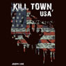 Kill Town, USA (Unabridged) Audiobook, by Joseph Love