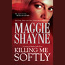 Killing Me Softly (Unabridged) Audiobook, by Maggie Shayne