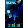 Killing Time (Unabridged) Audiobook, by Elisa Paige