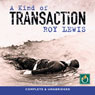 A Kind of Transaction (Unabridged) Audiobook, by Roy Lewis
