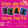 Kiss, Date, Love, Hate (Unabridged) Audiobook, by Luisa Plaja