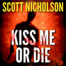 Kiss Me or Die (Unabridged) Audiobook, by Scott Nicholson