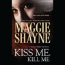 Kiss Me, Kill Me (Unabridged) Audiobook, by Maggie Shayne