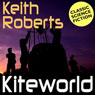 Kiteworld (Unabridged) Audiobook, by Keith Roberts