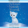 The Kitten Nobody Wanted (Unabridged) Audiobook, by Holly Webb