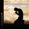 The Kneeling Christian (Unabridged) Audiobook, by An Unknown Christian