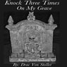 Knock Three Times on My Grave (Unabridged) Audiobook, by Drac Von Stoller