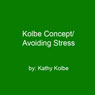Kolbe Concept/Avoiding Stress Audiobook, by Kathy Kolbe